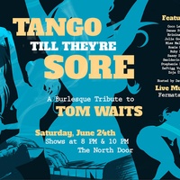 The Burlesquerie presents Tango Till They’re Sore: A Burlesque Tribute to Tom Waits