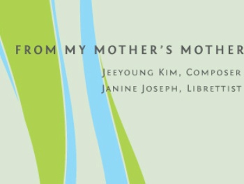 Houston Grand Opera East + West presents <i>From my Mother's Mother</i>