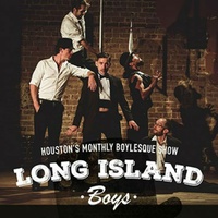 Prohibition Theatre presents <i>Long Island Boys “Boylesque” Show</i> - World Premiere
