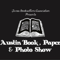 Texas Booksellers Association presents Austin Book, Paper & Photo Show