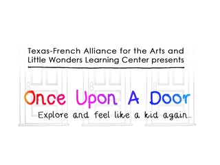 Once Upon A Door Festival presented by Little Wonders Learning Center and The Texan-French Alliance for the Arts