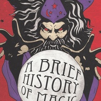 ColdTowne Theater presents A Brief History of Magic
