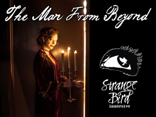 Strange Bird Immersive presents The Man from Beyond