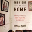 The Fight for Home- How (Parts of) New Orleans Came Back, book, Daniel Wolff