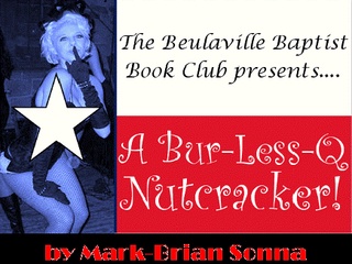 Burlesque and hillbilly humor combine in "A Bur-Less-Q Nutcracker."