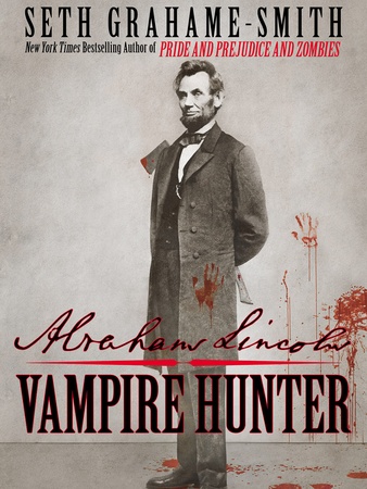 Abraham Lincoln Vampire Hunter, book, by Seth Grahame-Smith