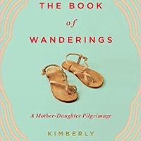 Book reading and signing: The Book of Wanderings: A Mother-Daughter Pilgrimage by Kimberly Meyer